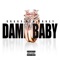 Damn Baby - Chaos New Money lyrics