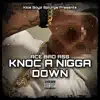 Knoc a N***a Down - Single album lyrics, reviews, download