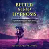 Better Sleep Hypnosis: Guided Meditation for Stress Relief, Relaxation, & Falling Asleep Fast (Deep Sleep Hypnosis & Relaxation Series) album lyrics, reviews, download