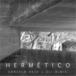 Gonzalo Rezk & Eli Almic - Hermético