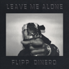 Leave Me Alone - Flipp Dinero
