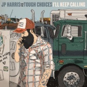 JP Harris and the Tough Choices - Take It Back