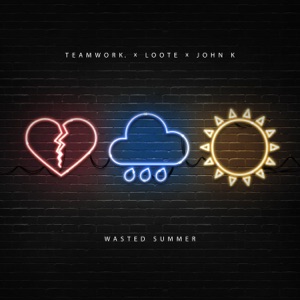 teamwork, Loote & John K - Wasted Summer - 排舞 音乐