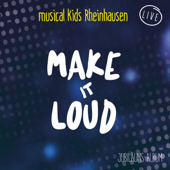 Make It Loud (Live) - musical kids Rheinhausen