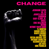 Change - Jermaine Dupri, Ne-Yo, Johnta Austin, Common, Gary Clark Jr., Eric Bellinger, Rotimi, Detroit Youth Choir, PJ Morton, Smokie Norful, Wanya Morris, Big Rube, Bryan-Michael Cox, Anthony Hamilton, Keedron Bryant, Jac Ross & Kirk Franklin