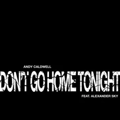 Don't Go Home Tonight (Part 1) - EP by Andy Caldwell album reviews, ratings, credits