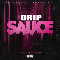 Drip Sauce (feat. ZigZag & Jessica Jeanz) Song Lyrics