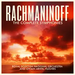 Rachmaninoff: The Complete Symphonies by Owain Arwel Hughes & Royal Scottish National Orchestra album reviews, ratings, credits