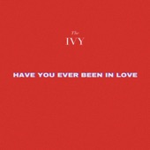 Have You Ever Been in Love by The Ivy