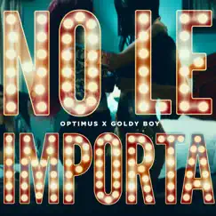 No Le Importa - Single by Optimus & Goldy Boy album reviews, ratings, credits