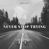 Never Stop Trying - Single