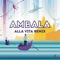 Alla Vita (feat. Elisabetta Fadini) - Ambala lyrics
