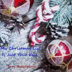 My Christmas List (Is Just Your Kiss) - Single by Tom Battagliese album reviews, ratings, credits
