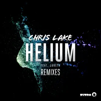 Helium (feat. Jareth) [Remixes] - EP by Chris Lake album reviews, ratings, credits