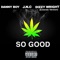 So Good (feat. J.N.C & Dizzy Wright) - Danny Boy lyrics