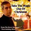 Take the Magic Out of Christmas (from the Dress Up Gang) - Single album lyrics, reviews, download