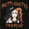 Dickhead - Pretty Addicted lyrics