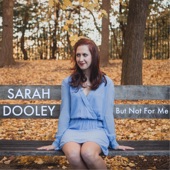 Sarah Dooley - But Not for Me