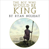 The Boy Who Would Be King (Unabridged) - Ryan Holiday