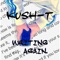 Writing Again - Kush-T lyrics