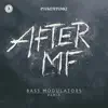 After Mf (Bass Modulators Remix) - Single album lyrics, reviews, download