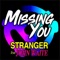 Missing You (feat. John Waite) [Album Version] - Stranger lyrics