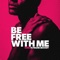 Be Free With Me (feat. Frank Moody) - Siine lyrics