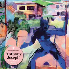 Caribbean Roots by Anthony Joseph album reviews, ratings, credits