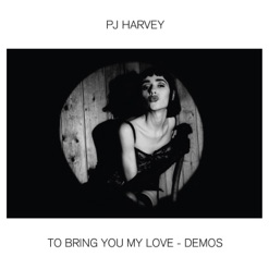 TO BRING YOU MY LOVE - DEMOS cover art
