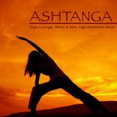 Ashtanga – Yoga Lounge, World & New Age Shamanic Music for Ashtanga Yoga, Vinyasa, Flow Yoga & Spiritual Healing - Yoga Music Maestro