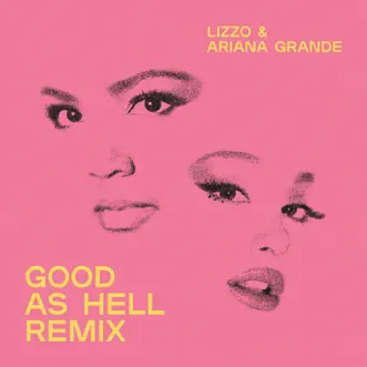 Good as Hell (Remix) [feat. Ariana Grande] - Single by Lizzo album reviews, ratings, credits