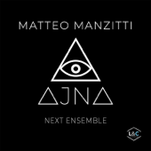 Ajna - Matteo Manzitti - Elisabeta Mazzullo, Adrian Pinzaru, Eilis Cranitch, Mizuho Ueyama, Claudio Pasceri & NEXT Ensemble