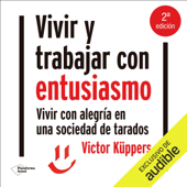 Vivir y trabajar con entusiasmo: Vivir con alegría en una sociedad de tarados (Unabridged) - Victor Küppers