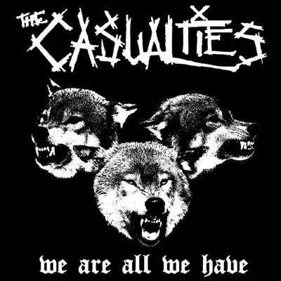 We Are All We Have - The Casualties
