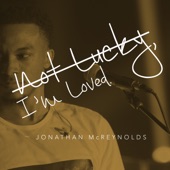 Jonathan McReynolds - Not Lucky, I'm Loved