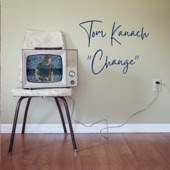 Tom Kanach - Change