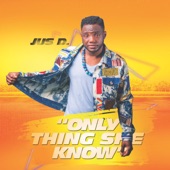 Antonio "Jus D" Johnson - Only Thing She Know