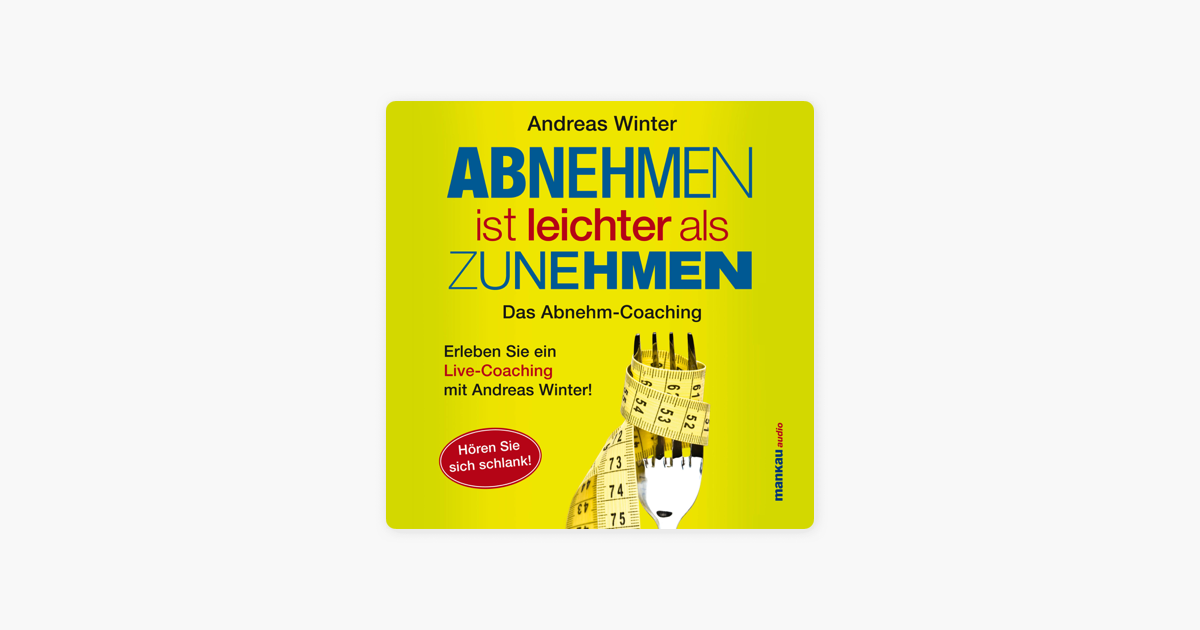 Abnehmen ist leichter als Zunehmen. Das Abnehm-Coaching ...