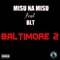 Baltimore 2 (feat. BLT) - Misu Na Misu lyrics