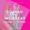 Stream & download Cuando Tu Me Besas (feat. La Perversa) - Single