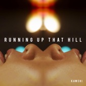 Kawehi - Running Up That Hill