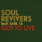 Soul Revivers - Got to Live feat. Earl 16