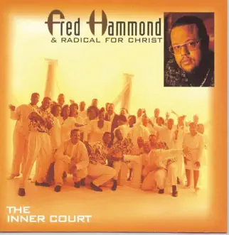 The Inner Court by Fred Hammond & Radical for Christ album reviews, ratings, credits