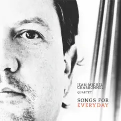 Songs for Everyday by Jean Michel Charbonnel, Stéphane Chausse, André Charlier & Benoit Sourisse album reviews, ratings, credits