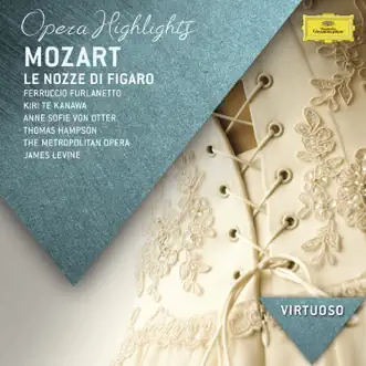 Mozart: Le Nozze di Figaro, K. 492 - Highlights by James Levine, Thomas Hampson, The Metropolitan Opera Chorus, The Metropolitan Opera Orchestra, Dame Kiri Te Kanawa, Dawn Upshaw, Ferruccio Furlanetto, Anne Sofie von Otter, Tatiana Troyanos, Paul Plishka, Anthony Laciura, Michael Forest, Renato Capecchi & John Keenan album reviews, ratings, credits