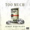 Too Much - Jehry Robinson lyrics