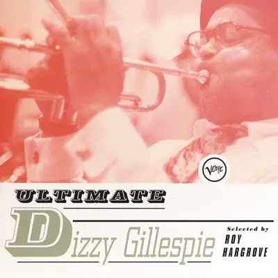 Ultimate Dizzy Gillespie - Dizzy Gillespie Ultimate Dizzy Gillespie - Dizzy Gillespie