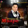 Dhiyan De Maape - Single album lyrics, reviews, download