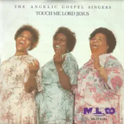 Touch Me Lord Jesus by The Angelic Gospel Singers album reviews, ratings, credits