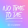 No Time to Die (Lower Key) [Originally Performed by Billie Eilish] [Piano Karaoke Version] - Sing2Piano